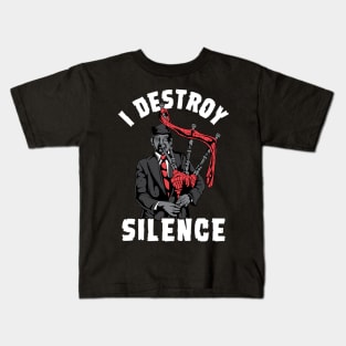 I Destroy Silence I Scottish Bagpipe Musician graphic Kids T-Shirt